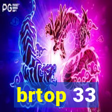 brtop 33